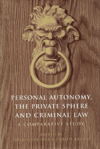 Książka Personal Autonomy, the Private Sphere and Criminal Law Peter Aldridge