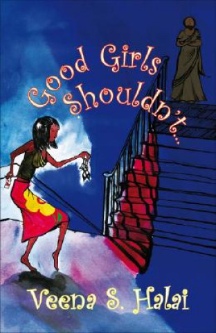 Kniha Good Girls Shouldn't.... Veena S. Halai