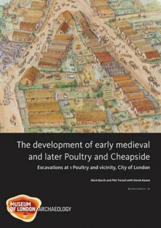 Carte Development of Early Medieval and Later Poultry and Cheapside Mark Burch