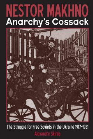 Kniha Nestor Makhno: Anarchy's Cossack Alexandre Skirda