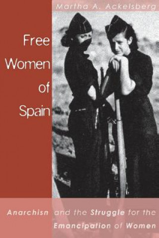 Kniha Free Women Of Spain Martha A. Ackelsberg