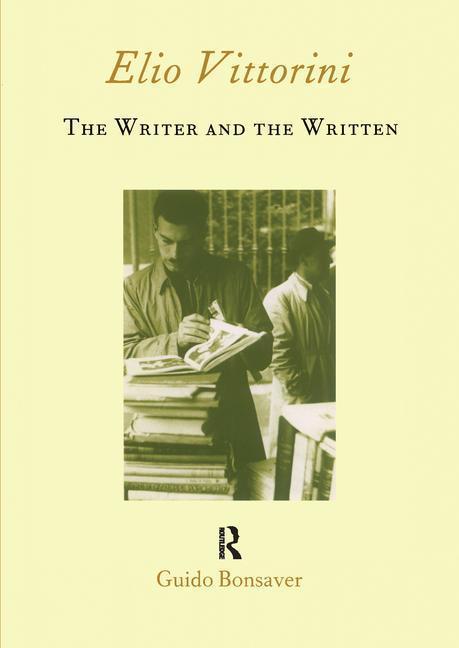 Carte Elio Vittorini: The Writer and the Written Guido Bonsaver