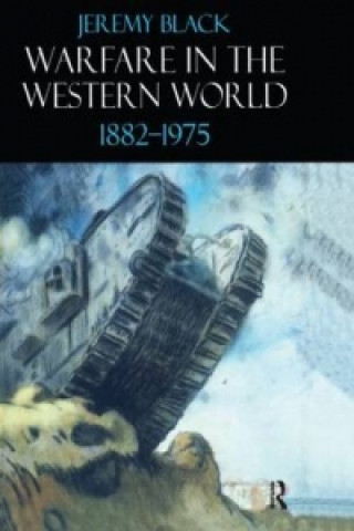 Carte Warfare in the Western World, 1882-1975 Jeremy Black