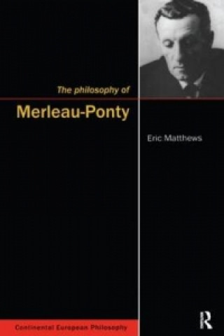 Knjiga Philosophy of Merleau-Ponty Eric Matthews
