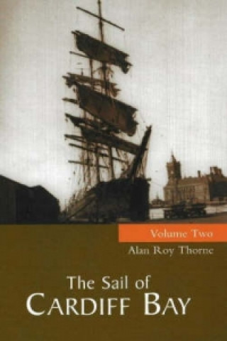 Könyv Sail of Cardiff Bay Alan Roy Thorne