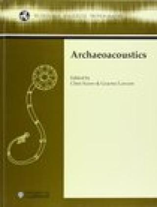 Könyv Archaeoacoustics Christopher Scarre