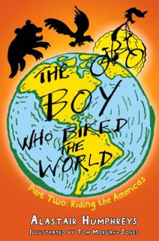 Kniha Boy Who Biked the World Alastair Humphreys
