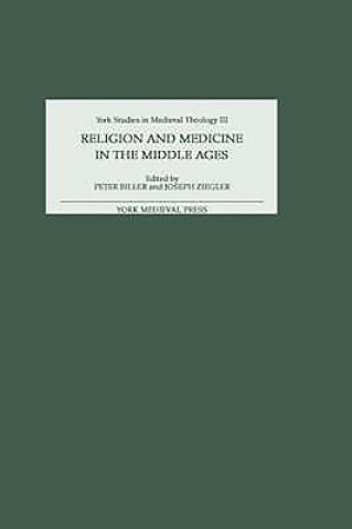 Kniha Religion and Medicine in the Middle Ages Peter Biller