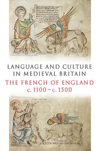 Knjiga Language and Culture in Medieval Britain Jocelyn Wogan-browne Et