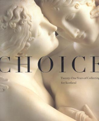 Βιβλίο Choice: Twenty-one Years of Collecting for Scotland Timothy Clifford