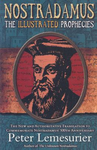 Könyv Nostradamus;  The Illustrated Prophecies Peter Lemesurier