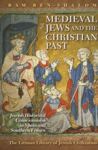 Buch Medieval Jews and the Christian Past Ram Ben-Shalom