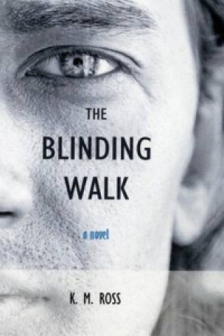 Knjiga Blinding Walk K. M. Ross