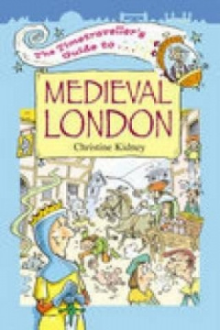 Kniha Timetraveller's Guide to Medieval London Christine Kidney