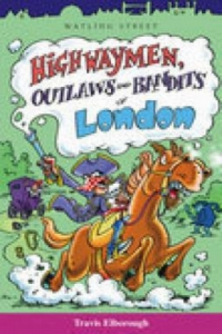 Книга Highwaymen, Outlaws and Bandits of London Travis Elborough