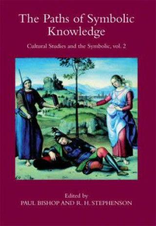 Książka Paths of Symbolic Knowledge: Occasional Papers in Cassirer and Cultural-theory Studies, Presented at the University of Glasgow's Centre for Intercultu Paul Bishop