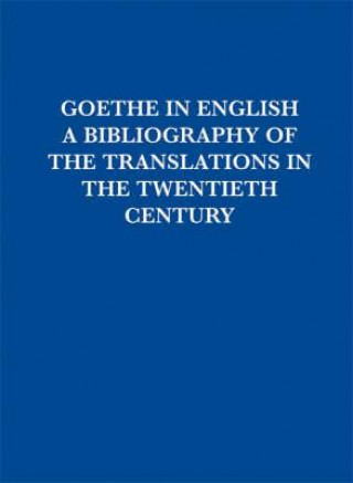Carte Goethe in English: A Bibliography of Translations in the Twentieth Century Derek Glass