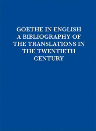 Kniha Goethe in English: A Bibliography of Translations in the Twentieth Century Derek Glass