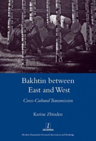 Książka Bakhtin Between East and West Karine Zbinden