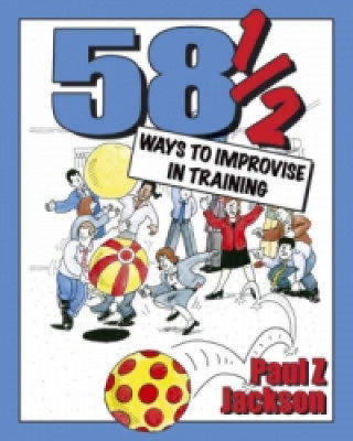 Kniha 58 Ways to Improvise in Training Paul Z. Jackson