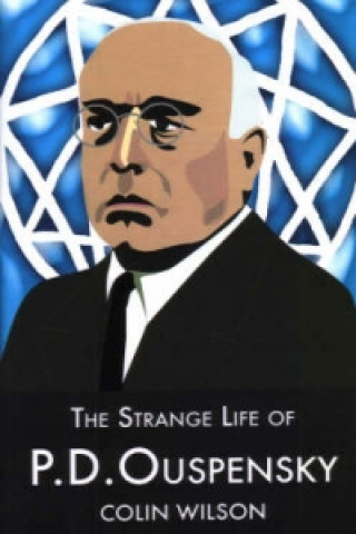 Kniha The Strange Life of P.D.Ouspensky Colin Wilson