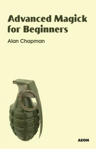 Книга Advanced Magick for Beginners Alan Chapman
