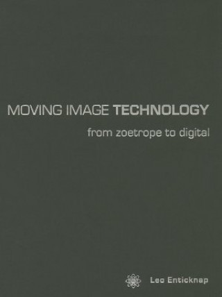 Könyv Moving Image Technology - from Zoetrope to Digital Leo Enticknap