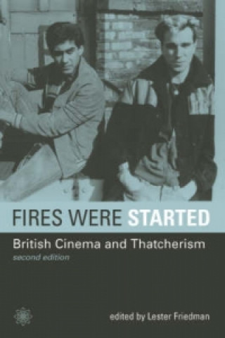 Książka Fires Were Started - British Cinema and Thatcherism 2e Lester Friedman