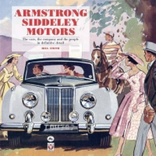 Kniha Armstrong Siddeley Motors: the Cars, the Company and the People Bill Smith
