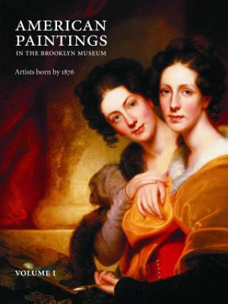 Knjiga American Paintings in the Brooklyn Museum: Artists Born by 1876 2 Vol. Set Teresa A. Carbone