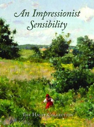 Kniha Impressionist Sensibility: The Halff Collection Eleanor Jones Harvey