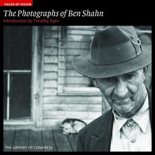 Книга Photographs of Ben Shahn: Fields of Vision Timothy Egan