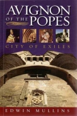 Kniha Avignon of the Popes Edwin Mullins