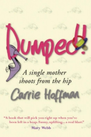 Book Dumped: A Single Mother Shoots from the Hip Carrie Oulton