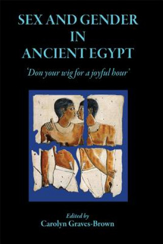 Kniha Sex and Gender in Ancient Egypt Carolyn Graves-Brown