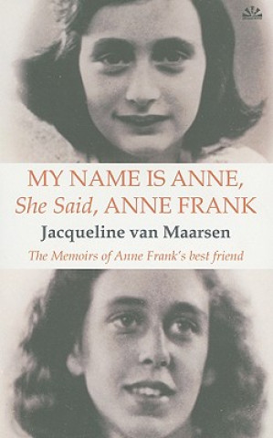 Kniha My Name is Anne, She Said, Anne Frank Jacqueline Van Maarsen