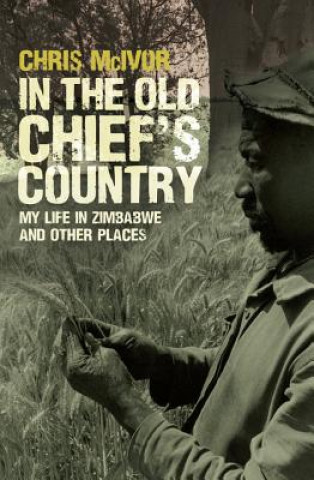 Книга In the Old Chief's Country Chris McIvor