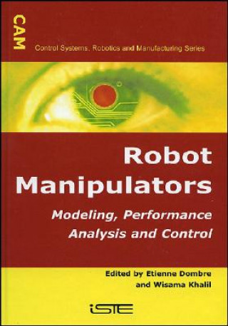 Książka Robot Manipulators - Modeling, Performance Analysis and Control Etienne Dombre