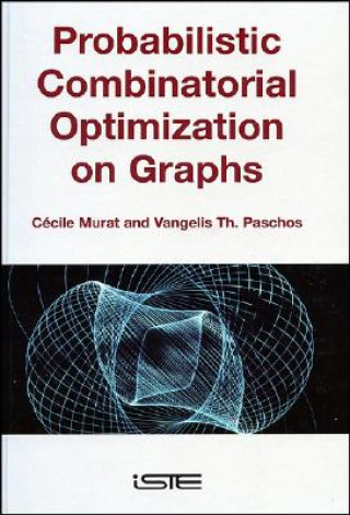 Carte Probabilistic Combinatorial Optimization on Graphs Cecile Murat