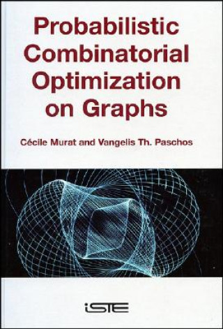 Książka Probabilistic Combinatorial Optimization on Graphs Cecile Murat