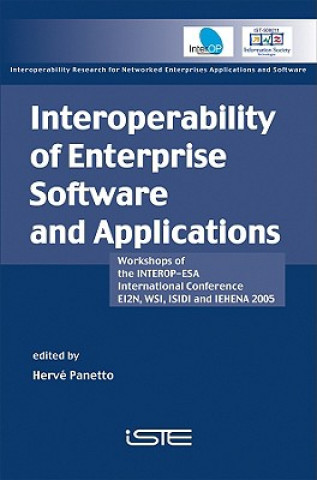 Kniha Interoperability of Enterprise Software and Applications - Workshops of the INTEROP-ESA Int Conference (EI2N, WSI, ISIDI, and IEHENA2005) Panetto