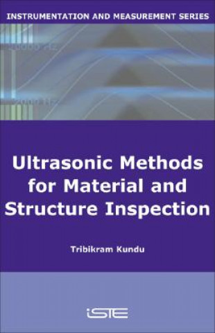 Knjiga Ultrasonic Methods for Material and Structure Inspection Tribikram Kundu