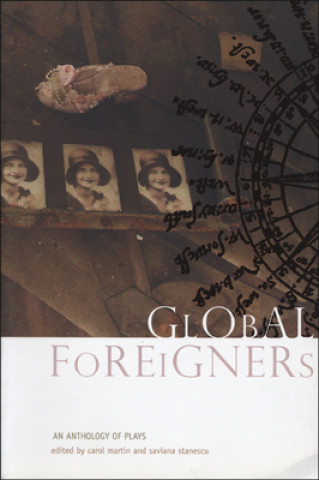 Knjiga Global Foreigners - An Anthology of Plays Saviana Stanescu