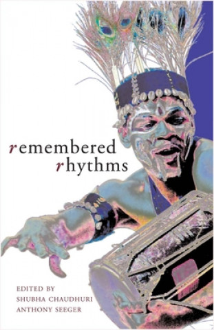 Kniha Remembered Rhythms - Issues of Music and Diaspora in India Shubha Chaudhuri