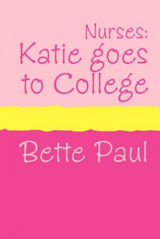 Könyv Katie Goes to College Bette Paul