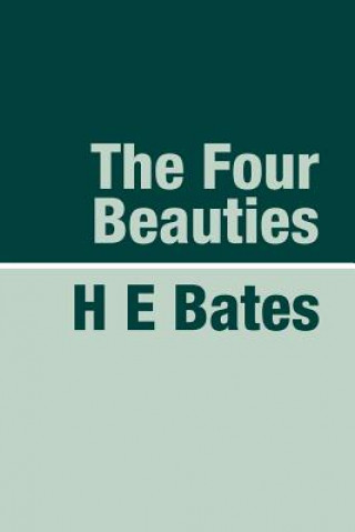 Könyv Four Beauties H E Bates