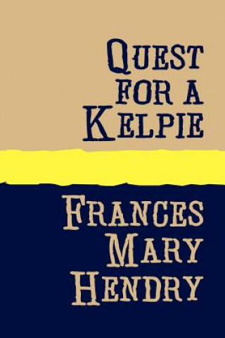 Kniha Quest for a Kelpie Frances Mary Hendry