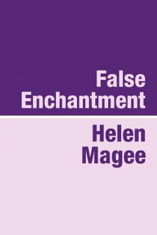 Book False Enchantment Helen Magee