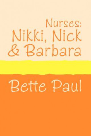 Книга Nurses: Nikki, Barbara and Nick Bette Paul