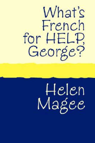 Carte What's French for Help, George? Helen Magee